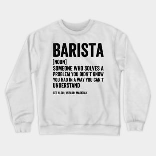 Barista Noun Definition Job - Funny Barista Black Stylle Crewneck Sweatshirt